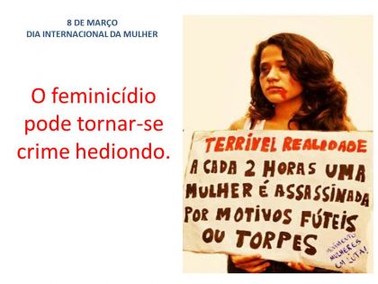 SITESSCH - Sindicato dos Trabalhadores em Estabelecimentos de Servios de Sade de Chapec e regio 8 DE MARO O feminicídio pode tornar-se crime hediondo    As vésperas do Oito de Março, quando centenas de...